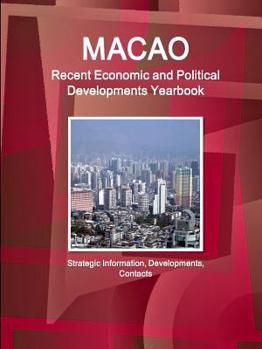 Paperback Macao Recent Economic and Political Developments Yearbook - Strategic Information, Developments, Contacts Book
