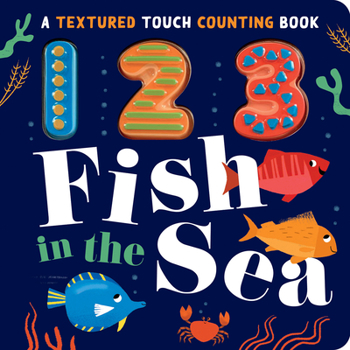 Board book 123 Fish in the Sea: A Textured Touch Counting Book
