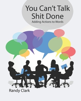 Paperback You Can't Talk Shit Done: Adding Actions to Words Book