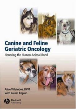 Hardcover Canine and Feline Geriatric Oncology: Honoring the Human-Animal Bond Book