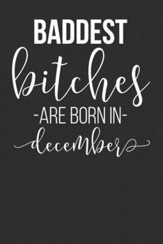 Paperback Baddest Bitches Are Born In December: Blank Lined Journal - Birthday Gift Notebook For Women Book