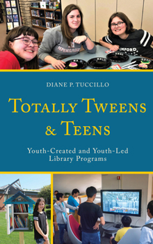 Paperback Totally Tweens and Teens: Youth-Created and Youth-Led Library Programs Book