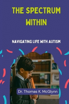 Paperback The Spectrum Within: Navigating Life with Autism Book