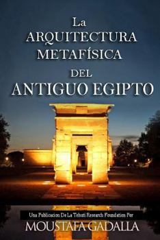 Paperback La ARQUITECTURA METAFÍSICA DEL ANTIGUO EGIPTO [Spanish] Book