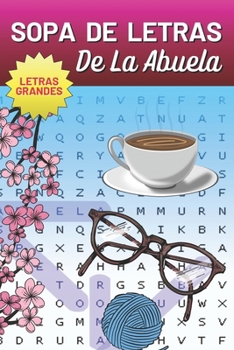 Sopa de Letras de la Abuela: El pasatiempo favorito de ella - Divertido y Desafiante con 120 páginas para Estimular la Mente (Spanish Edition)