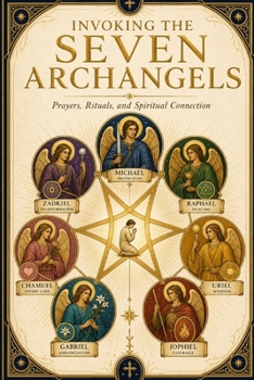 Paperback Invoking the Seven Archangels: Prayers, Rituals, and Spiritual Connection Book