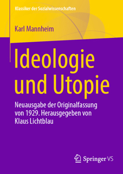 Ideologie und Utopie: Neuausgabe der Originalfassung von 1929. Herausgegeben von Klaus Lichtblau (Klassiker der Sozialwissenschaften) (German Edition)