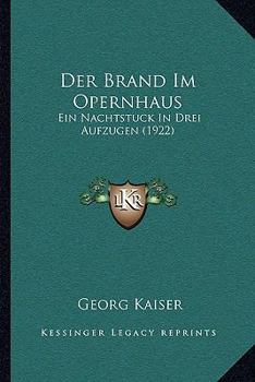 Paperback Der Brand Im Opernhaus: Ein Nachtstuck In Drei Aufzugen (1922) [German] Book