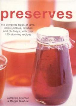 Hardcover Preserves: The Complete Book of Jams, Jellies, Pickles and Preserves Book