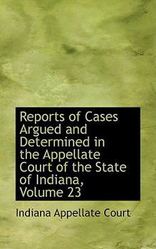 Reports of Cases Argued and Determined in the Appellate Court of the State of Indiana