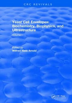 Hardcover Yeast Cell Envelopes Biochemistry Biophysics and Ultrastructure: Volume I Book