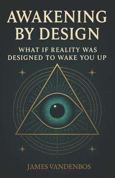 Paperback Awakening by Design: What if reality was designed to wake you up? Book