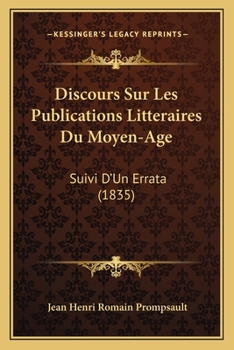 Paperback Discours Sur Les Publications Litteraires Du Moyen-Age: Suivi D'Un Errata (1835) [French] Book