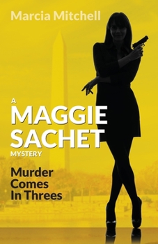 Murder Comes in Threes - Book #1 of the Maggie Sachet Mysteries