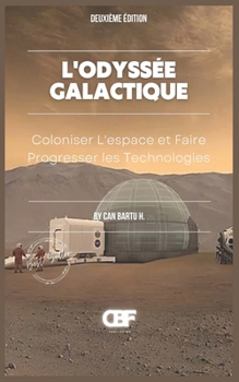 L’Odyssée Galactique: Coloniser L’espace et Faire Progresser les Technologies (Galactic Odyssey) (French Edition)