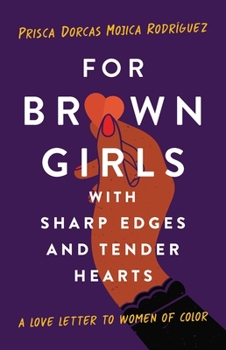 Hardcover For Brown Girls with Sharp Edges and Tender Hearts: A Love Letter to Women of Color Book