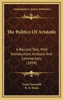 Hardcover The Politics Of Aristotle: A Revised Text, With Introduction, Analysis And Commentary (1894) Book