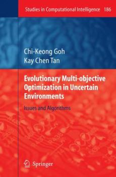 Evolutionary Multi Objective Optimization In Uncertain Environments: Issues And Algorithms (Studies In Computational Intelligence)