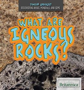 What Are Igneous Rocks? - Book  of the Junior Geologist