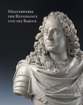 Hardcover Meisterwerke Der Renaissance Und Des Barock: Skulpturensammlung Dresden [German] Book