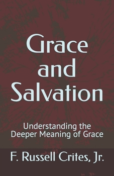 Paperback Grace and Salvation: Understanding the Deeper Meaning of Grace Book