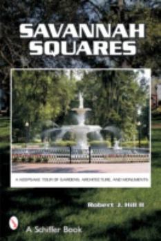 Paperback Savannah Squares: A Keepsake Tour of Gardens, Architecture, and Monuments Book