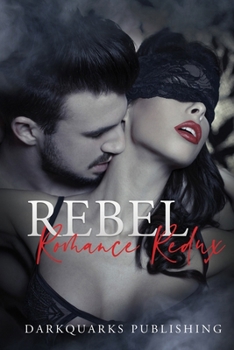 Paperback Rebel Romance Redux: (Volume II) Stories of Unconventional, Taboo, and Wild Romance Book