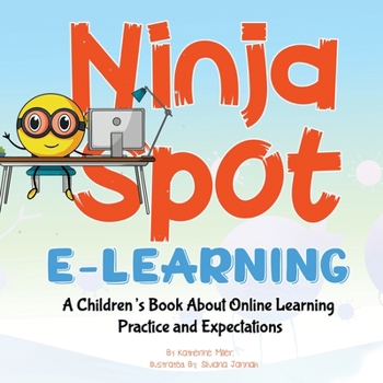 Paperback Ninja Spot E-learning: A Children's Book About Online Learning Practice and Expectations Book