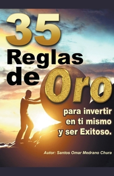 Paperback 35 Reglas de Oro para invertir en ti mismo y ser exitoso. [Spanish] Book