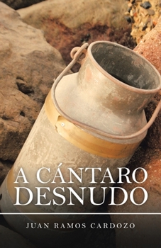 Paperback A Cántaro Desnudo [Spanish] Book