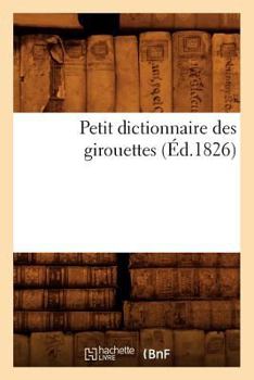 Paperback Petit dictionnaire des girouettes (Éd.1826) [French] Book