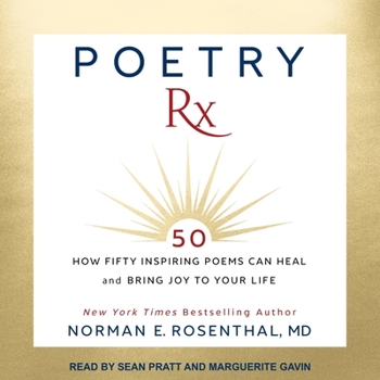 Poetry RX: How Fifty Inspiring Poems Can Heal and Bring Joy to Your Life