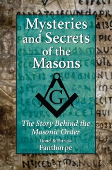 Paperback Mysteries and Secrets of the Masons: The Story Behind the Masonic Order Book