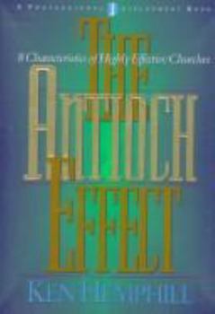 Hardcover The Antioch Effect: 8 Characteristics of Highly Effective Churches Book