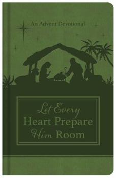 Hardcover Let Every Heart Prepare Him Room: An Advent Devotional Book