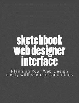 Paperback Sketchbook web designer interface: Planning Your Web Design easily with sketches and notes. Book