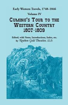 Paperback Early Western Travels, 1748-1846, Volume IV: Cuming's Tour to the Western Country (1807-1809) Book