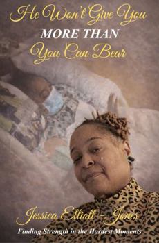 He Won't Give You More Than You Can Bear: Finding Strength in The Hardest Moments