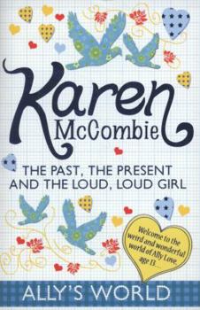 Paperback The Past, the Present and the Loud, Loud Girl (Ally's World) Book