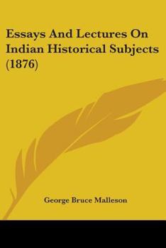Paperback Essays And Lectures On Indian Historical Subjects (1876) Book