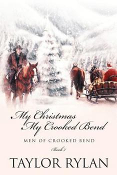 Paperback My Christmas, My Crooked Bend: Men of Crooked Bend Book 7 Book