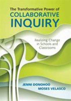 Paperback The Transformative Power of Collaborative Inquiry: Realizing Change in Schools and Classrooms Book