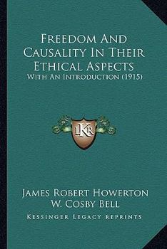 Paperback Freedom And Causality In Their Ethical Aspects: With An Introduction (1915) Book