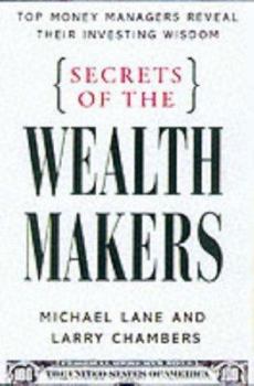 Hardcover Secrets of the Wealth Makers: Top Money Managers Reveal Their Investing Wisdom Book