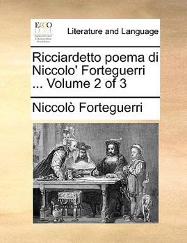 Paperback Ricciardetto Poema Di Niccolo' Forteguerri ... Volume 2 of 3 [Italian] Book