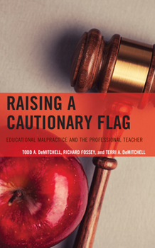 Paperback Raising a Cautionary Flag: Educational Malpractice and the Professional Teacher Book