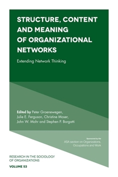 Hardcover Structure, Content and Meaning of Organizational Networks: Extending Network Thinking Book