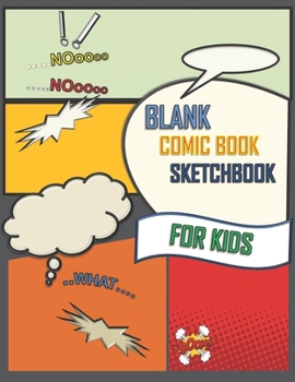 BLANK COMIC BOOK SKETCHBOOK FOR KIDS: variety blank comic book for kids , to draw your own heros with intersting templates