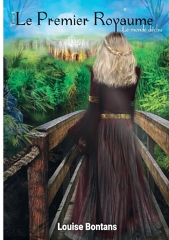Paperback Le premier royaume: Tome 1: Le monde d?chu [French] Book