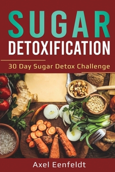 Paperback Sugar Detoxification: 30 Day Sugar Detox Challenge Book